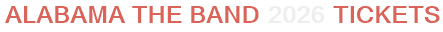 Alabama The Band 2026 Tickets